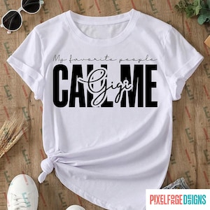 My favorite people call me gigi png, minimalist design, gigi design png, Mother&#39;s Day gift idea, abuela png, instant download, gigi tee png
