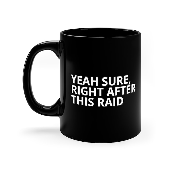 Mug MMORPG drôle, Mug Gamer, Sure Right After This Raid Mug, After This Raid, Cadeau Gaming Boyfriend, Jeux D'ordinateur, MMO, WOW