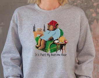 Sudadera unisex con el lema "Ya es hora de que me vaya a dormir" y el oso de té.