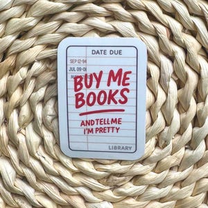 Buy Me Books and Tell Me I’m Pretty Bookish Vinyl Sticker