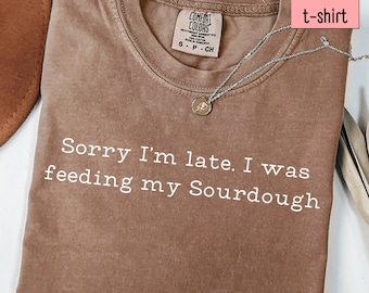 Sourdough Shirt, Comfort Colors, Sourdough Starter, Sourdough Gifts, Gift For Bread Maker, Homestead Gifts, Sourdough Bread