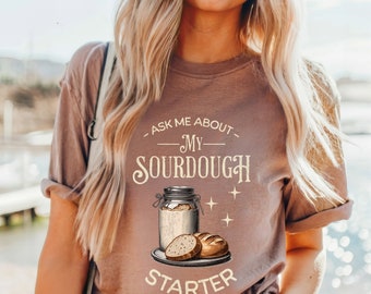 Sourdough Bakers T-Shirt Bread Maker Gift for Her Sourdough Starter Tee Funny Bread Shirt Bread Sweatshirt Top Selling t Shirts Mothersday