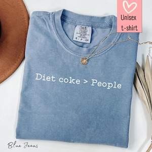 Diet Coke Lover Comfort Colors Soda Lovers Shirt Diet Coke Gifts Weird Jokes Shirt Trendy Shirts Soda Gift Shirt Coke Shirts Soda Shirt