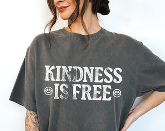 Comfort Colors Graphic Tee Kindness Is Free Shirt, kindness shirt, motivational shirt mental health shirt, be kind shirt, inspirational tee