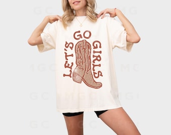 Comfort Colors Graphic Tee - Let’s Go Girls Shirt, country concert tee, rodeo shirt, oversized western tshirt, cute trendy cowgirl shirt
