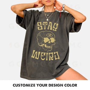 Comfort Colors Graphic Tee - Stay Weird Skull Shirt, alternative shirt, trippy shirt, psychedelic shirt, we are the weirdos, weirdness shirt