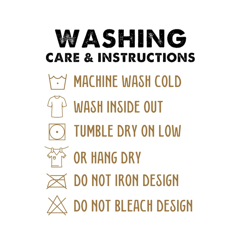 May include: Washing care and instructions for a garment. The instructions include machine wash cold, wash inside out, tumble dry on low, or hang dry, do not iron design, and do not bleach design.