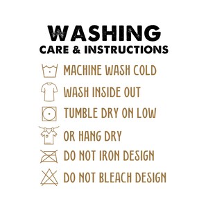 May include: Washing care and instructions for a garment. The instructions include machine wash cold, wash inside out, tumble dry on low, or hang dry, do not iron design, and do not bleach design.