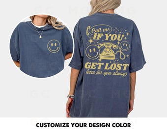 Call Me If You Get Lost Comfort Colors Tee – Mental Health Friendship Shirt, Motivational Y2K Tee, Gift for Teen Girl or BFF