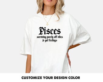 Pisces Shirt | Funny Zodiac Graphic Tee | Vibes and Gut Feelings Shirt | Pisces Gift for Her | Astrology Aesthetic Tee