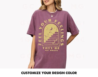 Comfort Colors Shirt - Feel Your Feelings Shirt, feel all the feels, your feelings matter, mental health shirt, therapy shirt, boho tee