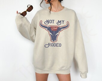 Not My First Rodeo Crewneck Graphic Sweatshirt, rodeo sweatshirt, cowgirl sweatshirt, graphic sweatshirt, gift for cowgirl, rodeo mom shirt