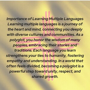 K&ouml;nnte beinhalten: Ein gelber Hintergrund mit einem roten Symbol einer Hand mit vier nach oben zeigenden Fingern. Der Text "Importance of Learning Multiple Languages" ist in schwarzer Schrift auf dem gelben Hintergrund geschrieben. Der Text setzt sich fort: "Mehrere Sprachen zu lernen ist eine Reise des Herzens und des Geistes, die dich tief mit verschiedenen Kulturen und Gemeinschaften verbindet. Als Polyglott ehren Sie die Weisheit vieler V&ouml;lker, indem Sie ihre Geschichten und Traditionen annehmen. Jede Sprache, die Sie lernen, st&auml;rkt Ihre Bindung an die Menschheit, f&ouml;rdert Empathie und Verst&auml;ndnis. In einer Welt, die sich oft gespalten f&uuml;hlt, ist es ein kraftvoller Schritt in Richtung Einheit, Respekt und gemeinsames Wachstum."