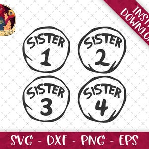 May include: Black and white digital design featuring four circular badges. Each badge reads "SISTER" above a number: 1, 2, 3, and 4. The design includes the text "SVG - DXF - PNG - EPS" at the bottom and "INSTANT DOWNLOAD!" on a diagonal banner.
