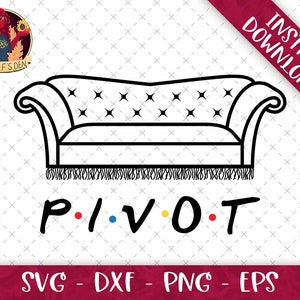 Pivot the Couch SVG Bundle | Svg Eps Dxf Png Format Bundle | PIVOT! | Just Turn That Way | Cricut File | CnC Files | Friends