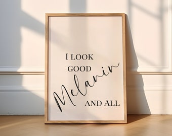 I Look Good Melanin And All | Self Love Wall Art | Black Empowerment Art | Black Culture Art | Black Woman Art | Typography Art