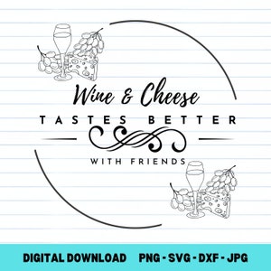 Meilleur goût vin et fromage avec des amis svg, svg de plateau de fromages, panneau d'affichage, fichiers découpés au laser, svg de charcuterie, planche à découper, glowforge