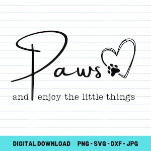Poten en geniet van de kleine dingen SVG, hond offerte SVG, positieve SVG, hond moeder SVG, hond poot SVG, motiverende citaat SVG, inspirerende citaat SVG, shirt
