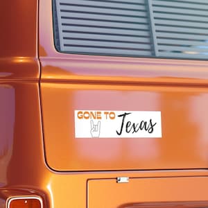 Gone to TX Bumper Sticker