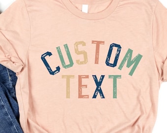 Custom Text Shirt, Personalized Gift, Design Your Own Tee