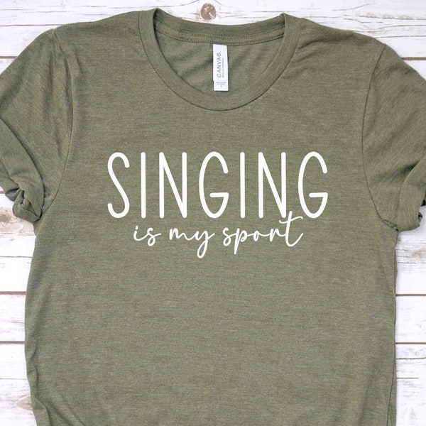 Singing is My Sport Tshirt for Music Lover, Funny Singer Shirt, Musical Theater Gift, Singing Shirt, Gift for Music Teacher, Singer Shirt