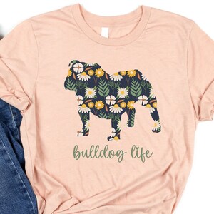 English Bulldog Tshirt, Graphic Tshirt for Bulldog Mom, Bulldog Life Shirt, Cute Floral Bulldog Tee for Bulldog Lover, Bulldog Gift