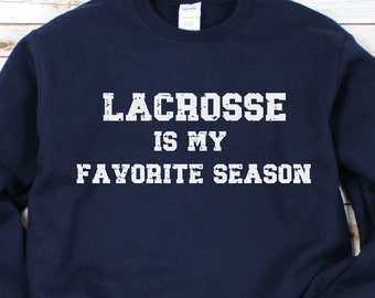 Lacrosse is My Favorite Season Sweatshirt, Lax Team Gift