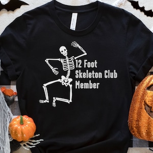 12 Foot Skeleton Club Member Halloween Tshirt, Funny Halloween Shirt, Skeleton Shirt for Halloween, Twelve Foot Skeleton Club, Halloween Tee
