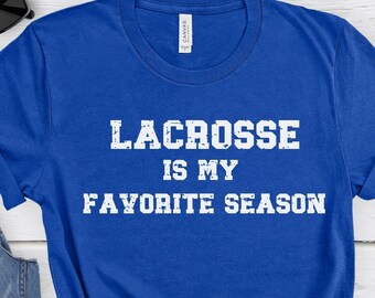Lacrosse is My Favorite Season Shirt: Unisex Lax Tee