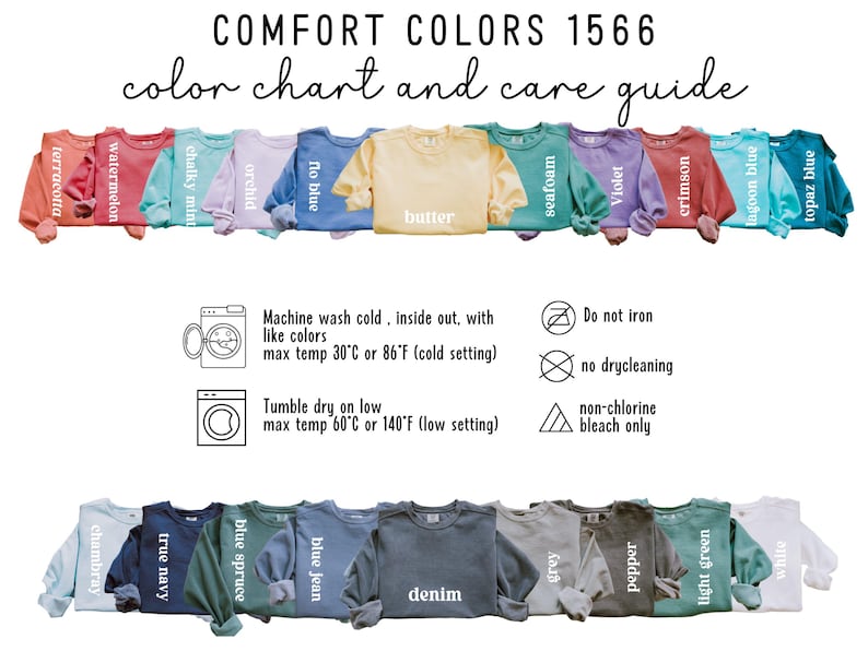 May include: Color chart and care guide for Comfort Colors 1566 sweatshirts. The chart shows 16 different colors, including terracotta, watermelon, chalky mint, orchid, flo blue, butter, seafoam, violet, crimson, lagoon blue, topaz blue, chambray, true navy, blue spruce, blue jean, denim, grey, light green, pepper, and white. The care guide includes instructions for machine washing, tumble drying, and ironing.