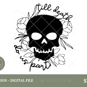 Till Death Do Us Part SVG, Halloween Hochzeit SVG, Braut/Bräutigam T-Shirt Design, Cricut & Silhouette geschnitten Datei, gruselige Hochzeit, Floral Skull SVG