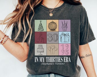 Custom In My Thirties Era Comfort color Shirt, Personalized Birthday Shirt, 30th Birthday, Custom Funny Birthday t-shirt, Birthday Gift