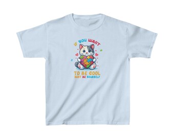 If you want to be cool just be yourself, Autism Kid Shirt, Autism Awareness Kids, Neurodiversity for Kids,  Autism Support Shirt