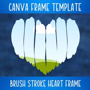 以下が含まれることがあります： ブラシストローク効果のあるハート型のフレームのデジタルテンプレート。フレームは白で、青い空と緑の草の背景があります。画像の上部に「CANVA FRAME TEMPLATE」というテキスト、下部に「BRUSH STROKE HEART FRAME」というテキストがあります。