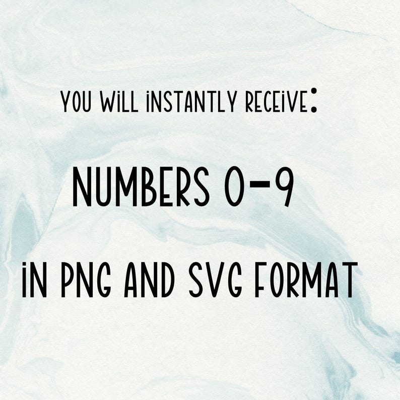 May include: Text on a light blue background reads "YOU WILL INSTANTLY RECEIVE: NUMBERS 0-9 IN PNG AND SVG FORMAT". The text is in a bold, black font.