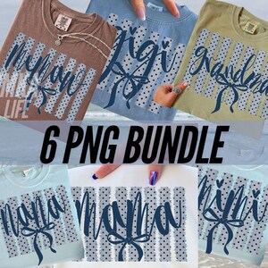 May include: Six t-shirts in various colors, each featuring a different name in a cursive font with a bow design. The names include "Memaw", "Gigi", "Grandma", "Nana", "Mama", and "Mimi". The text "6 PNG BUNDLE" is also visible.