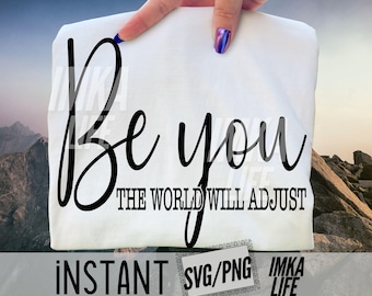 Be You The World Will Adjust Svg Png Inspirational Mental Health SVG Positive Gift Saying for her design