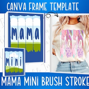 May include: A Canva frame template featuring the text "mama" and "mini" in a brush stroke style. The template is designed for use with a t-shirt design featuring the word "mama" in a colourful brush stroke style.