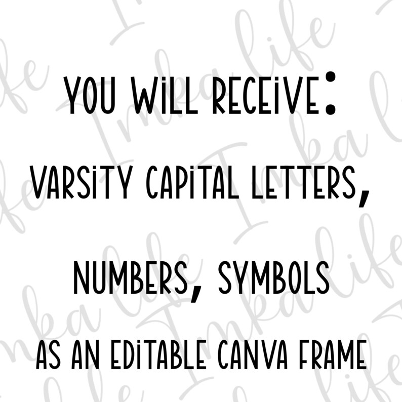 May include: Black and white text on a white background that reads "YOU WILL RECEIVE: VARSITY CAPITAL LETTERS, NUMBERS, SYMBOLS AS AN EDITABLE CANVA FRAME".
