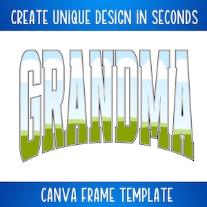Op de afbeelding: Een grafisch ontwerpsjabloon met het woord "GRANDMA" in een vetgedrukte, omlijnde lettertype. De letters zijn gevuld met een landschapsontwerp van blauwe lucht en groene heuvels. De tekst "CREATE UNIQUE DESIGN IN SECONDS" en "CANVA FRAME TEMPLATE" zijn ook aanwezig.