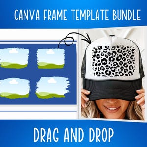 May include: A graphic design bundle with the text "CANVA FRAME TEMPLATE BUNDLE" and "DRAG AND DROP". The image includes a trucker hat with a black and white leopard print design and four landscape graphics.