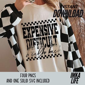 May include: Cream-colored t-shirt with the text "EXPENSIVE DIFFICULT & Talks back" in black block letters. The shirt has a black and white checkered pattern on the sleeves. The words "INSTANT DOWNLOAD" are at the top.
