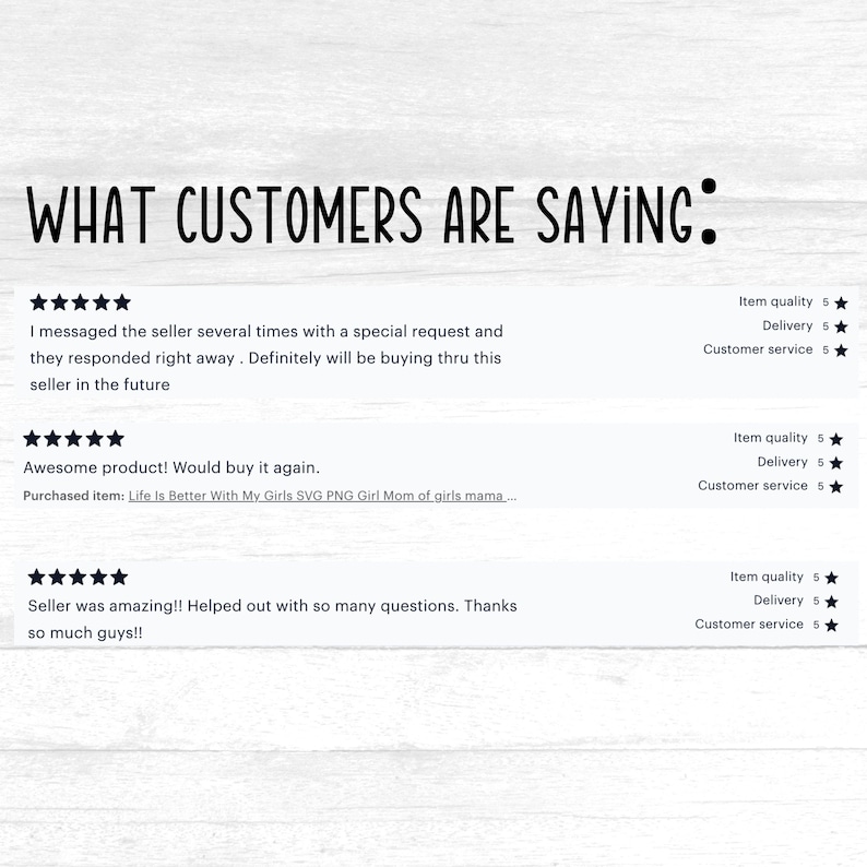 May include: Screenshot of customer reviews for a digital product. The reviews are all five stars and praise the seller for their responsiveness and the quality of the product. The product is described as "Life Is Better With My Girls SVG PNG Girl Mom of girls mama..."