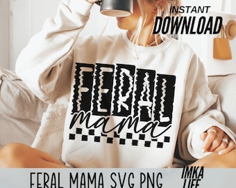 Feral Mama SVG PNG Sassy Sarcastic Mom Design Trending Fun Shirt for Mom Retro Checkers Distressed Grunge Mum Edgy Original Feral unhinged