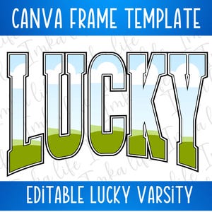 May include: Editable Canva frame template with the word "LUCKY" in a varsity style font. The letters are outlined in black and filled with a blue sky and green grass design.