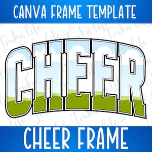 May include: A Canva frame template featuring the word "CHEER" in a bold, white outline with a blue sky and green grass background. The text "CHEER FRAME" is also included below the word "CHEER".