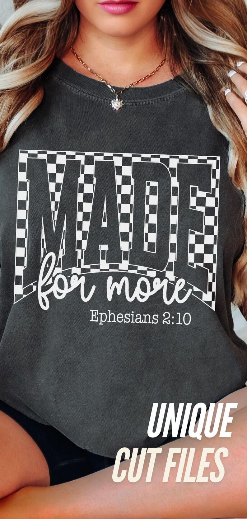 May include: Dark gray t-shirt with the words "MADE for more" in a bold, checkered design. Below, the text "Ephesians 2:10" is printed. The words "UNIQUE CUT FILES" are at the bottom.