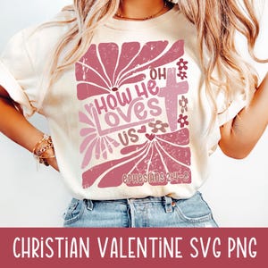 Christian Bible Verse Quote Svg Png boho Valentine Jesus Pink Design Oh how he loves us png Self Care Shirt Tote Mug Faith Gift for Her