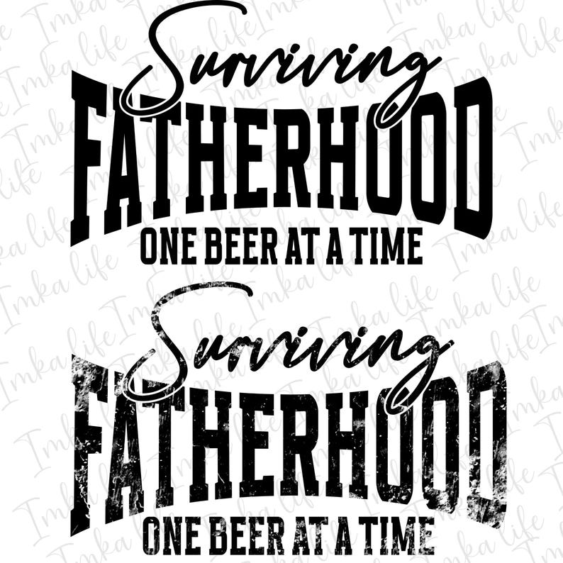 Puede incluir: Dise&ntilde;o gr&aacute;fico en blanco y negro con textura desgastada. El texto dice "Surviving Fatherhood One Beer at a Time".