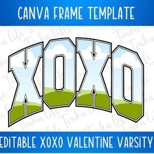 May include: Editable Canva frame template featuring the letters XOXO in a varsity style with a blue sky and green grass background. The text "EDITABLE XOXO VALENTINE VARSITY" is at the bottom of the frame.